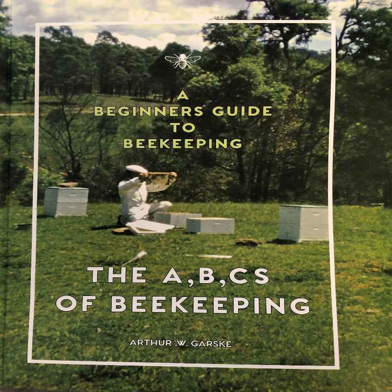 A BEGINNERS GUIDE TO BEEKEEPING BY ARTHUR W GARSKE